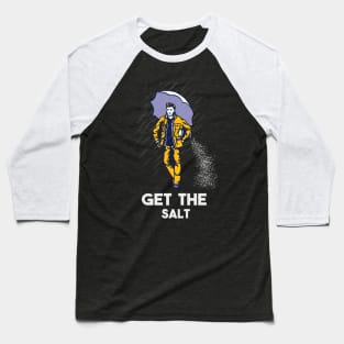 GET THE SALT Baseball T-Shirt